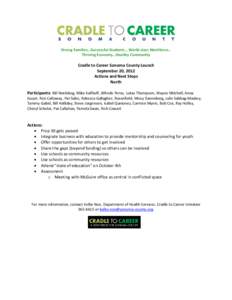 Strong Families…Successful Students… World-class Workforce… Thriving Economy…Healthy Community Cradle to Career Sonoma County Launch September 20, 2012 Actions and Next Steps