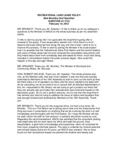 RECREATIONAL LAND LEASE POLICY  Bob Bromley Oral Question QUESTION[removed]February 10, 2012 MR. BROMLEY: Thank you, Mr. Speaker. I’d like to follow up on my colleague’s