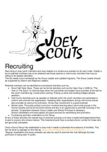 Recruiting Recruiting of Joey youth members and Joey leaders is a continuous process for all Joey mobs. Initially a list of potential members has to be obtained and those parents or community members that may be willing 