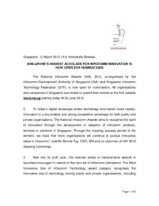 Singapore, 13 March 2012 | For Immediate Release SINGAPORE’S HIGHEST ACCOLADE FOR INFOCOMM INNOVATION IS NOW OPEN FOR NOMINATIONS The National Infocomm Awards (NIA) 2012, co-organised by the Infocomm Development Author