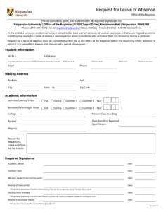 Request for Leave of Absence Office of the Registrar Please complete, print, and submit with all required signatures to: Valparaiso University | Office of the Registrar | 1700 Chapel Drive | Kretzmann Hall | Valparaiso, 