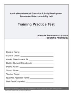 Alaska Department of Education & Early Development Assessment & Accountability Unit Training Practice Test Alternate Assessment - Science SCORING PROTOCOL