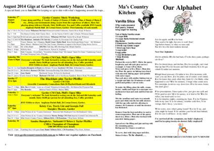 August 2014 Gigs at Gawler Country Music Club A special thank you to Ian Fisk for keeping us up to date with what’s happening around the traps... S aturday 2nd Gawler Country Music Workshop. August Come along and Play 