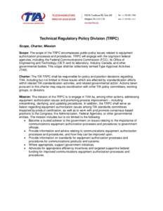 Technical Regulatory Policy Division (TRPC) Scope, Charter, Mission Scope: The scope of the TRPC encompasses public policy issues related to equipment authorization processes and procedures. TRPC will engage with the cog