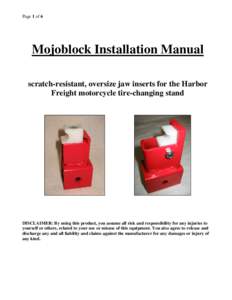 Page 1 of 6  Mojoblock Installation Manual scratch-resistant, oversize jaw inserts for the Harbor Freight motorcycle tire-changing stand