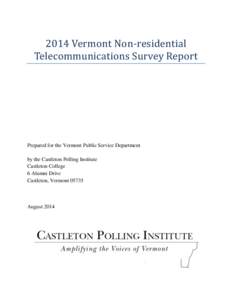 2014 Vermont Non-residential Telecommunications Survey Report Prepared for the Vermont Public Service Department by the Castleton Polling Institute Castleton College