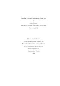 Probing a strongly interacting Fermi gas by John Stewart B.S. Physics and B.S. Mathematics, Texas A&M University, 2004