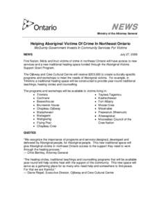 NEWS Ministry of the Attorney General Helping Aboriginal Victims Of Crime In Northeast Ontario McGuinty Government Invests In Community Services For Victims NEWS
