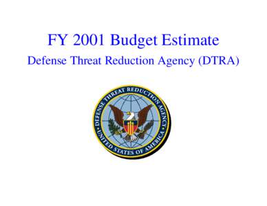 FY 2001 Budget Estimate Defense Threat Reduction Agency (DTRA) BUDGET HIGHLIGHTS DEFENSE THREAT REDUCTION AGENCY Operation and Maintenance, Defense-Wide