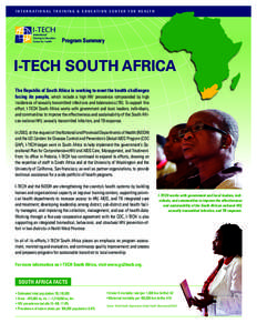 I N T E R N AT I O N A L T R A I N I N G & E D U C AT I O N C E N T E R F O R H E A LT H  Program Summary I-TECH SOUTH AFRICA The Republic of South Africa is working to meet the health challenges