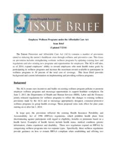 Employee Wellness Programs under the Affordable Care Act Issue Brief (Updated[removed]The Patient Protection and Affordable Care Act (ACA) contains a number of provisions aimed at reducing the nation’s healthcare costs