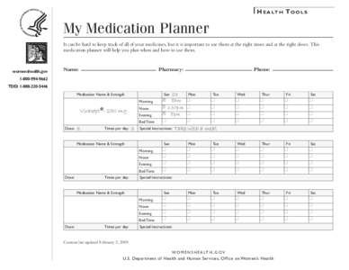 H e a lt H t o o l s  My Medication Planner It can be hard to keep track of all of your medicines, but it is important to use them at the right times and at the right doses. This medication planner will help you plan whe