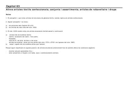 Capítol 63 Altres articles tèxtils confeccionats; conjunts i assortiments; articles de robavellaire i draps Notes 1. El subcapítol I, que inclou articles de tota mena de gèneres tèxtils, només s’aplica als articl