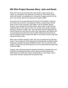 SSI Ohio Project Success Story: John and Sarah When John lost his job at Subway they were forced to seek housing with a relative, an arrangement they believed to be temporary. When family support quickly fell through, an