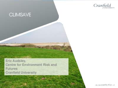 CLIMSAVE  Eric Audsley, Centre for Environment Risk and Futures Cranfield University