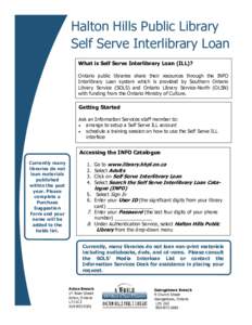 Halton Hills Public Library Self Serve Interlibrary Loan What is Self Serve Interlibrary Loan (ILL)? Ontario public libraries share their resources through the INFO Interlibrary Loan system which is provided by Southern 