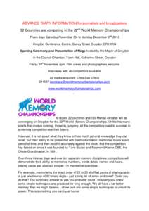 ADVANCE DIARY INFORMATION for journalists and broadcasters 32 Countries are competing in the 22nd World Memory Championships Three days Saturday November 30, to Monday December 2 nd 2013 Croydon Conference Centre, Surrey