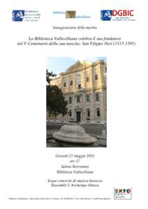 Inaugurazione della mostra  La Biblioteca Vallicelliana celebra il suo fondatore nel V Centenario della sua nascita: San Filippo NeriGiovedì 21 maggio 2015