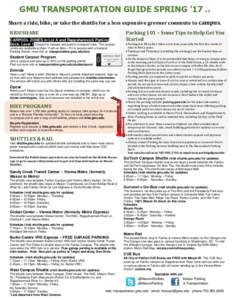 GMU TRANSPORTATION GUIDE SPRING ’17  v.4 Share a ride, bike, or take the shuttle for a less expensive greener commute to campus. RIDESHARE