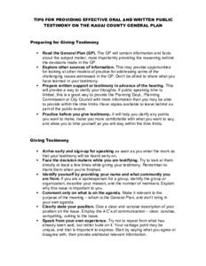 TIPS FOR PROVIDING EFFECTIVE ORAL AND WRITTEN PUBLIC TESTIMONY ON THE KAUAI COUNTY GENERAL PLAN Preparing for Giving Testimony ! !