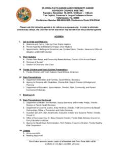 FLORIDA FAITH-BASED AND COMMUNITY-BASED ADVISORY COUNCIL MEETING Tuesday, November 15, 2011, 10:00 am – 1:00 pm The Capitol, Governor’s Large Conference Room Tallahassee, FL, 32399 Conference Number[removed], Con