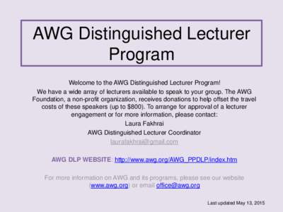 AWG Distinguished Lecturer Program Welcome to the AWG Distinguished Lecturer Program! We have a wide array of lecturers available to speak to your group. The AWG Foundation, a non-profit organization, receives donations 