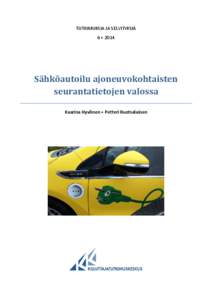 TUTKIMUKSIA JA SELVITYKSIÄ 6 • 2014 Sähköautoilu ajoneuvokohtaisten seurantatietojen valossa Kaarina Hyvönen • Petteri Ruotsalainen