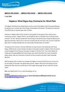 MEDIA RELEASE … MEDIA RELEASE … MEDIA RELEASE 3 July 2008 Hepburn Wind Signs Key Contracts for Wind Park The Hepburn Wind Board has officially taken over the control of the Hepburn Wind Park project following the sig
