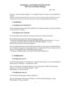 Installations- und Konfigurationshinweise für MIT Network Identity Manager März 2010 Über den „Network Identity Manager“ ist es möglich, Kerberos 5 Tickets z.B. für OpenAFS zu erhalten.