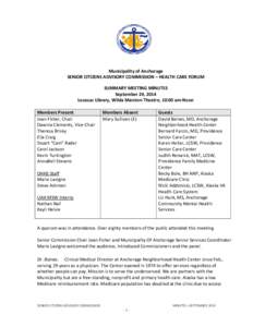 Municipality of Anchorage SENIOR CITIZENS ADVISORY COMMISSION – HEALTH CARE FORUM SUMMARY MEETING MINUTES September 24, 2014 Loussac Library, Wilda Marston Theatre, 10:00 am-Noon Members Present