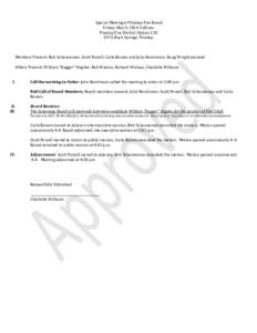 Special Meeting of Pinetop Fire Board Friday, May 9, 2014 5:00 pm Pinetop Fire District Station[removed]Buck Springs, Pinetop  Members Present: Bob Scheuneman, Scott Powell, Carla Bowen and John Rowlinson, Doug Wright e