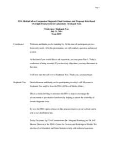 Page 1  FDA Media Call on Companion Diagnostic Final Guidance and Proposed Risk-Based Oversight Framework for Laboratory Developed Tests Moderator: Stephanie Yao July 31, 2014