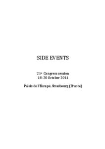 SIDE EVENTS 21st Congress session 18–20 October 2011 Palais de l’Europe, Strasbourg (France)  Issue: October 2011