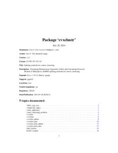 Package ‘cvxclustr’ July 28, 2014 Maintainer Eric C. Chi <ecchi1105@gmail.com> Author Eric C. Chi, Kenneth Lange Version 1.1.1 License CC BY-NC-SA 4.0