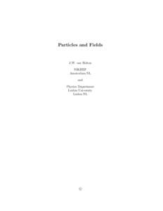 Particles and Fields  J.W. van Holten NIKHEF Amsterdam NL and