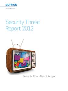 Security Threat Report 2012 Seeing the Threats Through the Hype  Table of contents