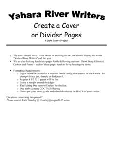 Create a Cover or Divider Pages A Dane County Project • The cover should have a river theme or a writing theme, and should display the words “Yahara River Writers” and the year