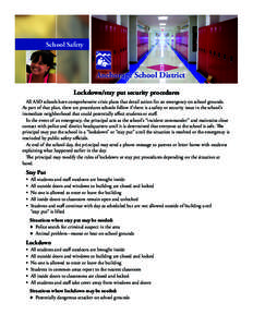 School Safety  Anchorage School District Lockdown/stay put security procedures  All ASD schools have comprehensive crisis plans that detail action for an emergency on school grounds. As part of that plan, there are pro