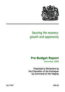 Securing the recovery: growth and opportunity Pre-Budget Report December 2009