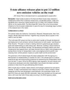 8 state alliance releases plan to put 3.3 million zero emission vehicles on the road ZEV Action Plan is first benchmark for unprecedented bi-coastal effort Montpelier—Eight states located on the East and West Coasts to