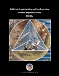 Guide for Understanding and Implementing Defense Experimentation GUIDEx The Technical Cooperation Program