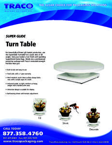 THE CLEAR CHOICE FOR PACKAGING SOLUTIONS M A N U F A C T U R I N G SUPER GLIDE  Turn Table