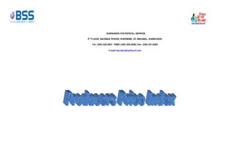 BARBADOS STATISTICAL SERVICE th 5 FLOOR, BAOBAB TOWER, WARRENS, ST. MICHAEL, BARBADOS. Tel: ([removed]PABX[removed], Fax: ([removed]