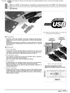 The product information in this catalog is for reference only. Please request the Engineering Drawing for the most current and accurate design information.  NEW Micro-USB connectors meeting requirements of USB 2.0 Standa