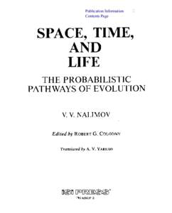 V. V. Nalimov "Space, Time, and Life : The Probabilistic Pathways of Evolution" Edited by Robert G. Colodny, Translated by A.V. Yarkho, Published by ISI Press, Philadelphia, USA. 1985