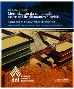 DDI INTERNATIONAL  Mecanização da mineração artesanal de diamantes aluviais: AS BARREIRAS E OS FACTORES DE SUCCESSO Por Michael Priester, Estelle Levin, Johanna Carstens, Geert Trappenier e Harrison Mitchell