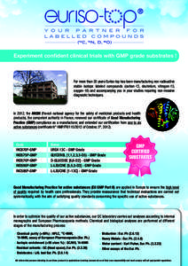 Experiment confident clinical trials with GMP grade substrates !  For more than 20 years Euriso-top has been manufacturing non-radioactive stable isotope labeled compounds (carbon-13, deuterium, nitrogen-15, oxygen-18) a