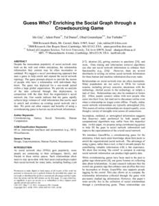 Guess Who? Enriching the Social Graph through a Crowdsourcing Game Ido Guy*, Adam Perer**, Tal Daniel*, Ohad Greenshpan***, Itai Turbahn**** *  IBM Research-Haifa, Mt. Carmel, Haifa 31905, Israel {ido, taldan}@il.ibm.com