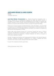 JOSÉ MARÍA MÉNDEZ ÁLVAREZ-CEDRÓN VOCAL (Consejero ejecutivo) José María Méndez Álvarez-Cedrón es Director General de Cecabank, S.A. y Director General de la Confederación Española de Cajas de Ahorros (CECA) y