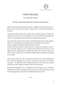 PRESS RELEASE For immediate release HB Prime Advantage Welcomes a New Founder Partner HB Prime Advantage, founded initially by James Caan, is delighted to welcome Stuart Taylor as a Founder Partner, a relationship that m